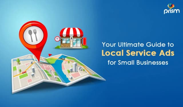 Boosting Local Visibility: A Guide to Local Service Ads for Small Businesses