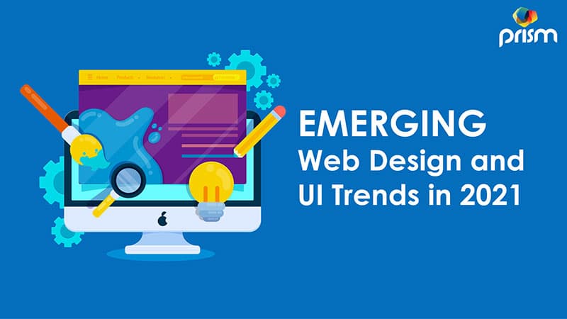 Get creative With Latest Web Design and UI Trends for 2021 and beyond!