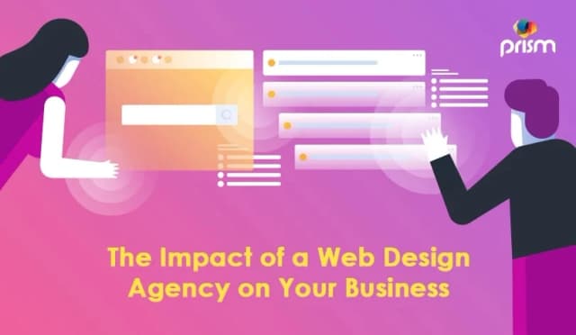 THE IMPACT OF A WEB DESIGN AGENCY ON YOUR BUSINESS