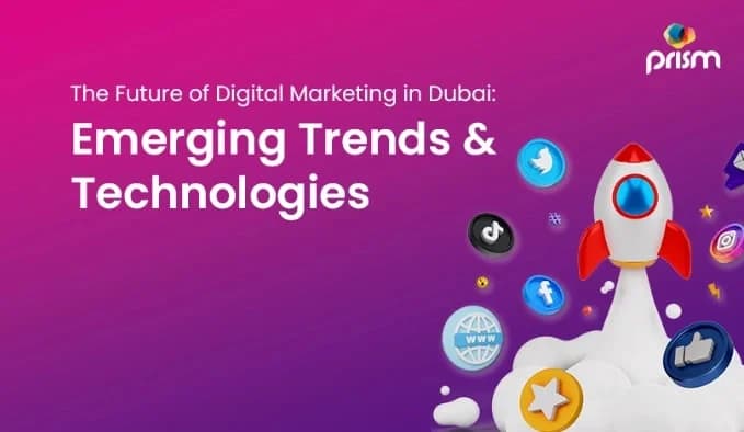 The Future of Digital Marketing in Dubai: Emerging Trends & Technologies