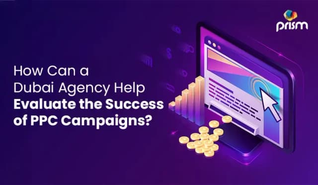 How Can a Dubai Agency Help Evaluate the Success of PPC Campaigns?