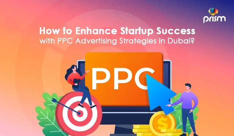 How to Enhance Startup Success with PPC Advertising Strategies in Dubai?