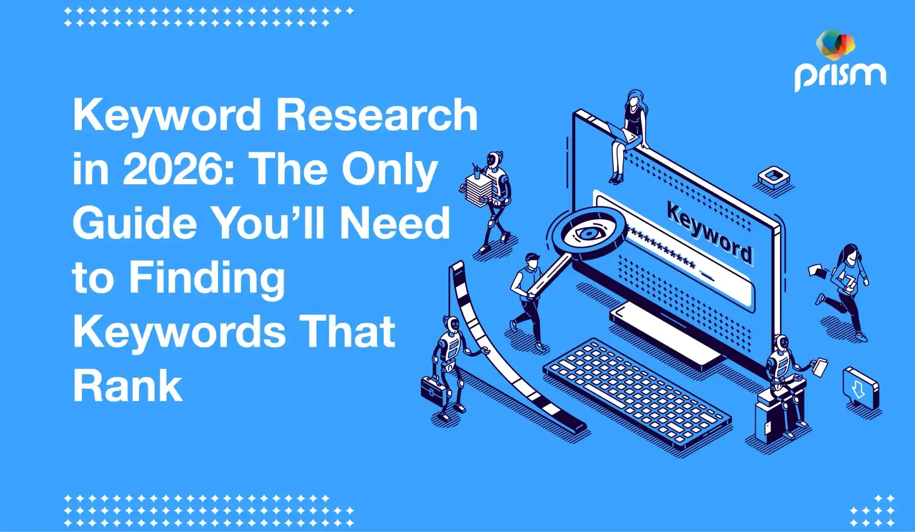 Keyword Research in 2026: The Only Guide You’ll Need to Finding Keywords That Rank