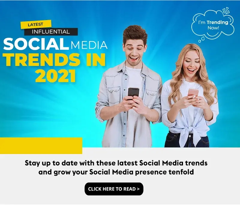 The Most Influential Social Media Trends to Follow in 2021