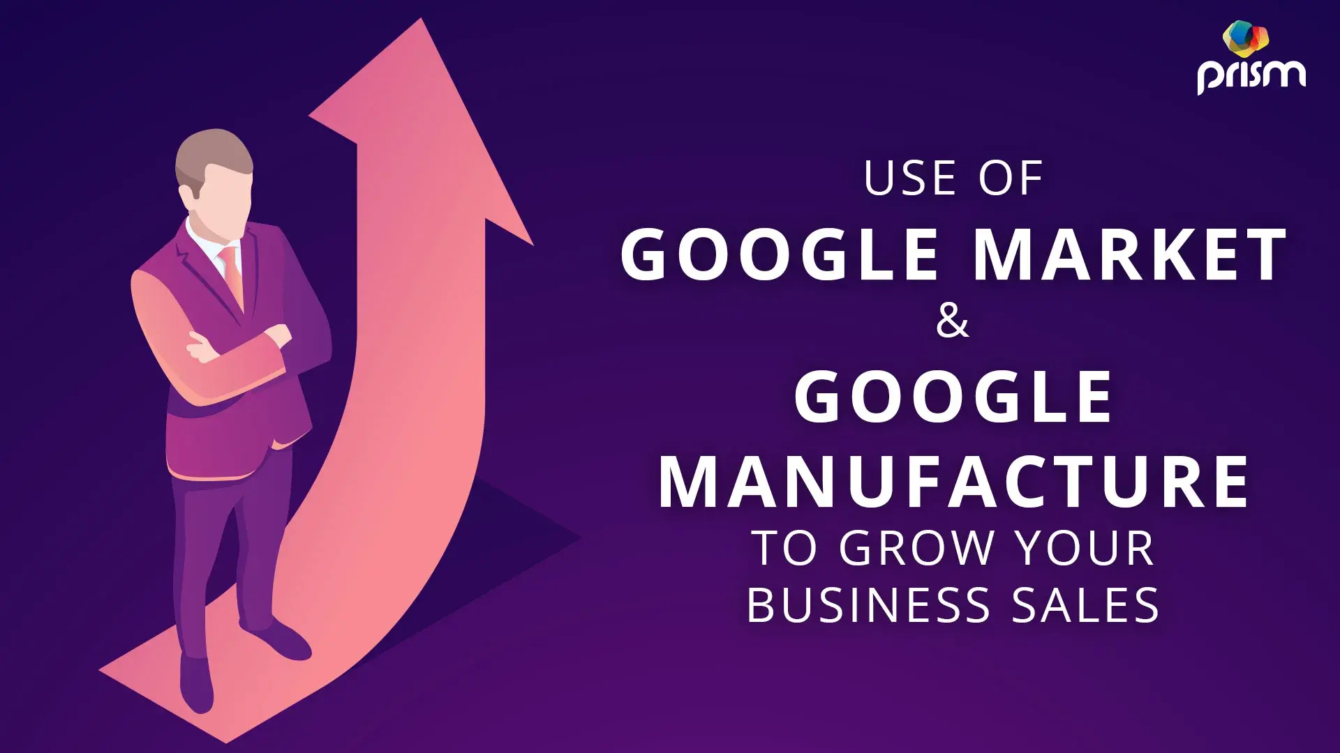 USE OF GOOGLE MARKET AND GOOGLE MANUFACTURE TO GROW YOUR BUSINESS SALES